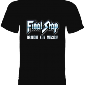 T-Shirt Final Stap - Braucht kein Mensch!