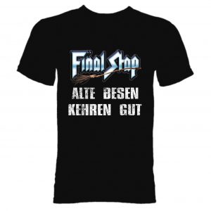T-Shirt Final Stap - Alte Besen kehren gut - schwarz